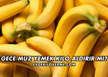 Gece Muz Yemek Kilo Aldırır mı
