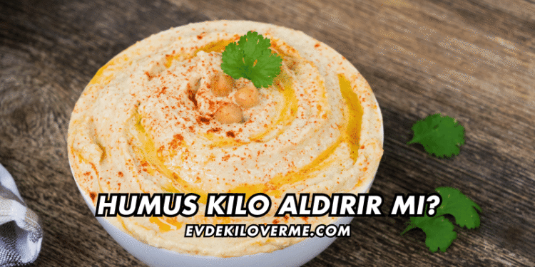 Humus Kilo Aldırır mı