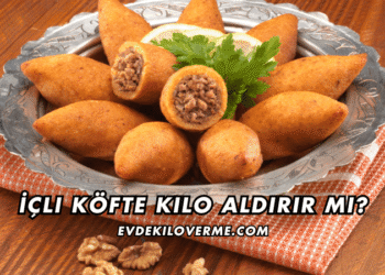 İçli Köfte Kilo Aldırır mı