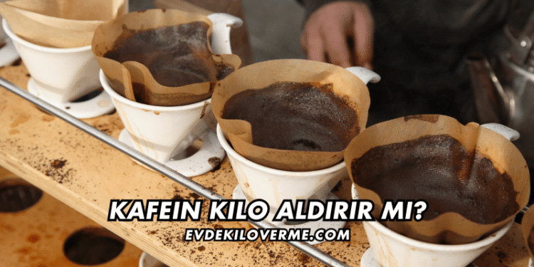 Kafein Kilo Aldırır mı