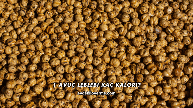 1 Avuç Leblebi Kaç Kalori?