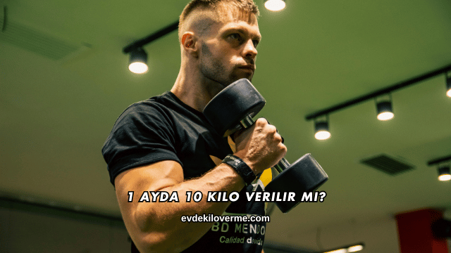 1 Ayda 10 Kilo Verilir mi?