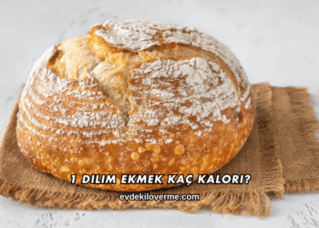 1 Dilim Ekmek Kaç Kalori?