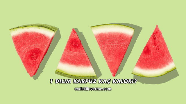 1 Dilim Karpuz Kaç Kalori?