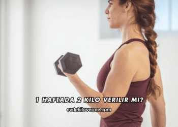 1 Haftada 2 Kilo Verilir mi?