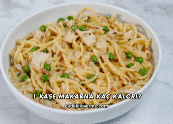 1 Kase Makarna Kaç Kalori?