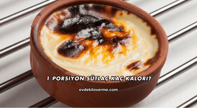 1 Porsiyon Sütlaç Kaç Kalori