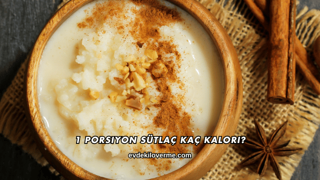 1 Porsiyon Sütlaç Kaç Kalori