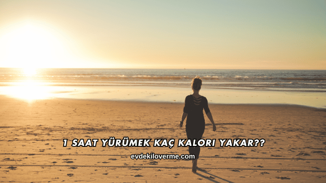 1 Saat Yürümek Kaç Kalori Yakar?