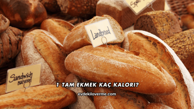 1 Tam Ekmek Kaç Kalori?