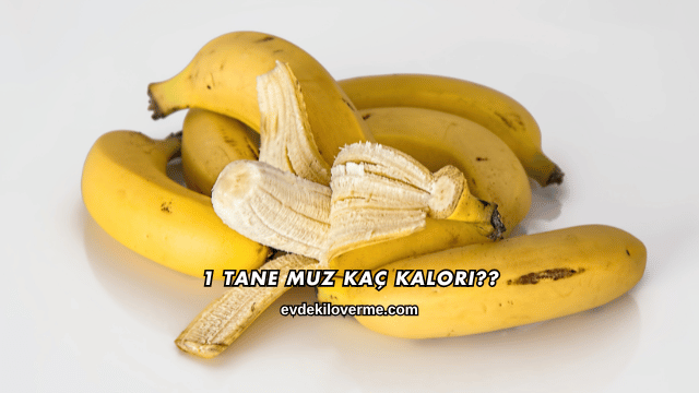 1 Tane Muz Kaç Kalori?