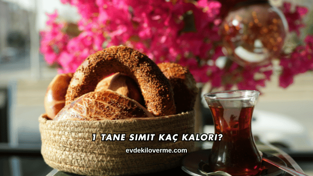 1 Tane Simit Kaç Kalori?