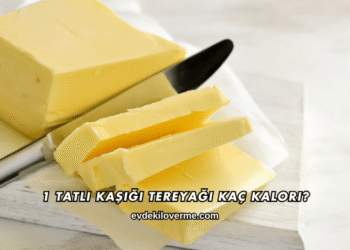 1 Tatlı Kaşığı Tereyağı Kaç Kalori?
