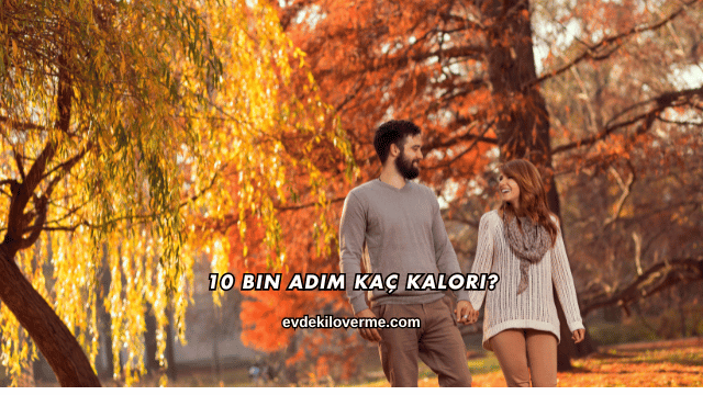 10 Bin Adım Kaç Kalori