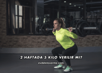 2 Haftada 5 Kilo Verilir mi?