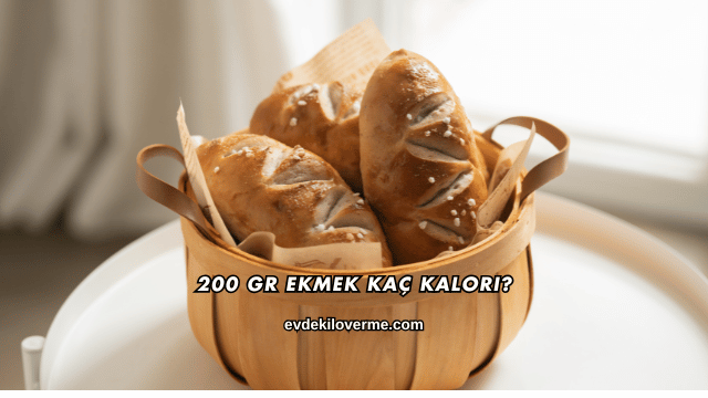 200 Gr Ekmek Kaç Kalori?