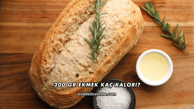 200 Gr Ekmek Kaç Kalori?