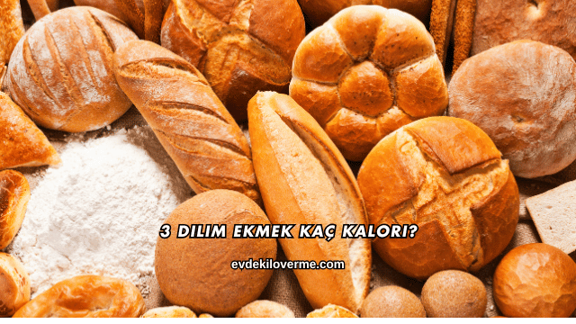 3 Dilim Ekmek Kaç Kalori?