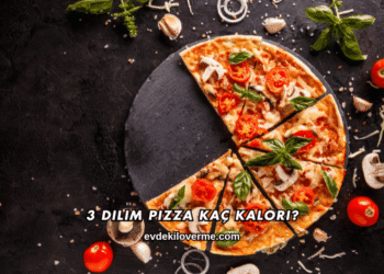 3 Dilim Pizza Kaç Kalori?