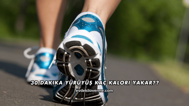 30 Dakika Yürüyüş Kaç Kalori Yakar?