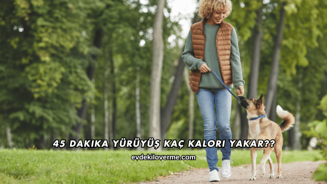 45 Dakika Yürüyüş Kaç Kalori Yakar?