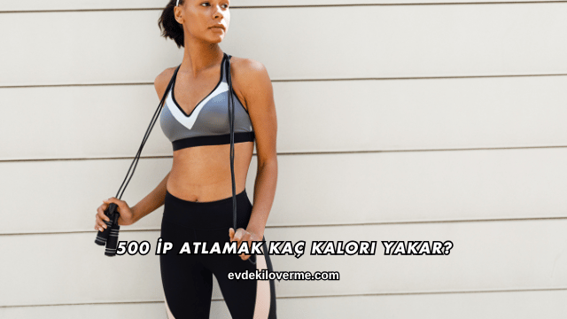 500 İp Atlamak Kaç Kalori Yakar?