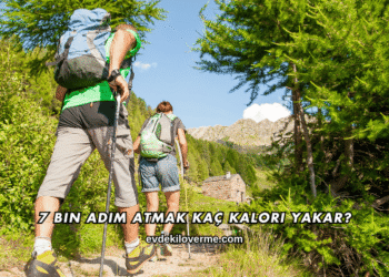 7 Bin Adım Atmak Kaç Kalori Yakar?