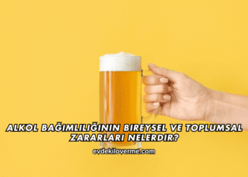 Alkol Bağımlılığının Bireysel ve Toplumsal Zararları Nelerdir?