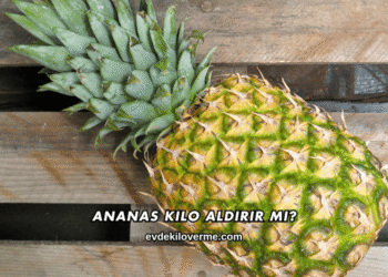 Ananas Kilo Aldırır mı?
