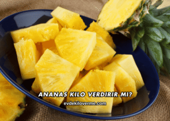 Ananas Kilo Verdirir mi?