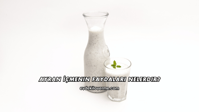 Ayran İçmenin Faydaları Nelerdir?