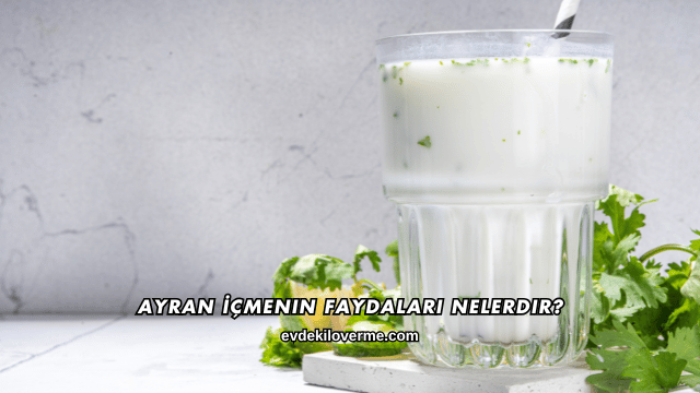 Ayran İçmenin Faydaları Nelerdir?