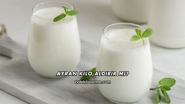 Ayran Kilo Aldırır mı?