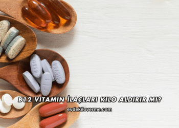 B12 Vitamin İlaçları Kilo Aldırır mı?