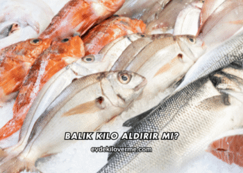 Balık Kilo Aldırır mı?