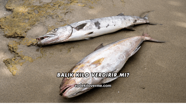 Balık Kilo Verdirir mi?