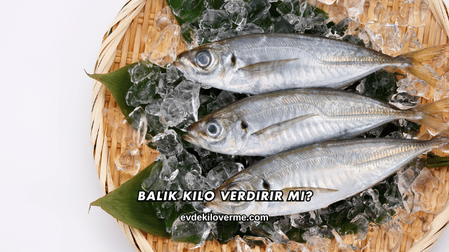 Balık Kilo Verdirir mi?