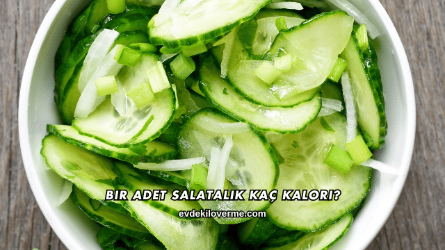 Bir Adet Salatalık Kaç Kalori?