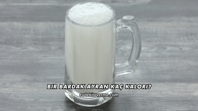Bir Bardak Ayran Kaç Kalori?