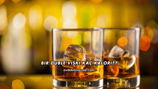 Bir Duble Viski Kaç Kalori?