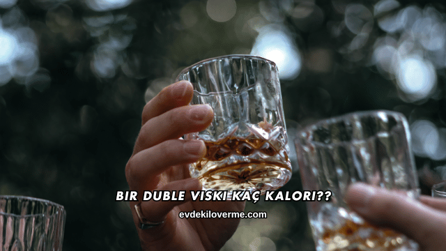 Bir Duble Viski Kaç Kalori?