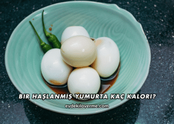 Bir Haşlanmış Yumurta Kaç Kalori?