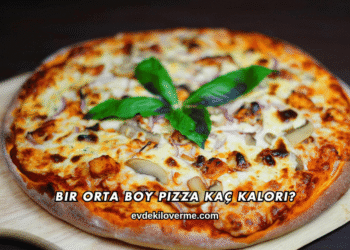 Bir Orta Boy Pizza Kaç Kalori?