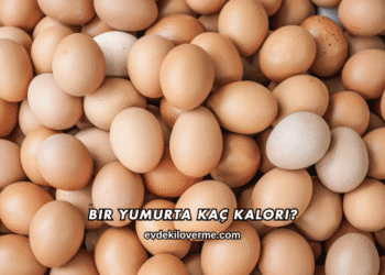 Bir Yumurta Kaç Kalori?