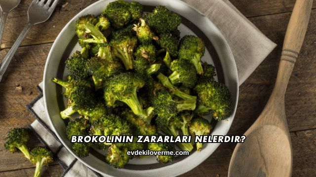 Brokolinin Zararları Nelerdir?