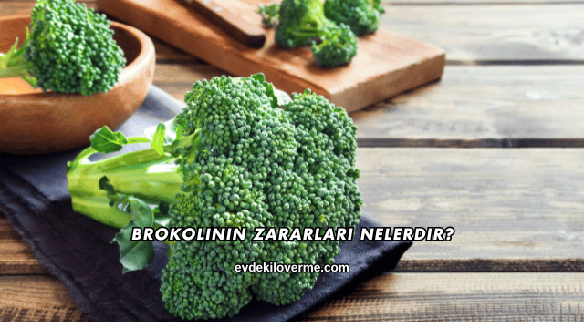 Brokolinin Zararları Nelerdir?