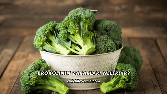 Brokolinin Zararları Nelerdir?