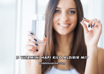 D Vitamini Hapı Kilo Aldırır mı?
