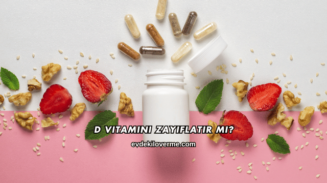 D Vitamini Zayıflatır mı?