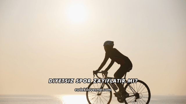Diyetsiz Spor Zayıflatır mı?